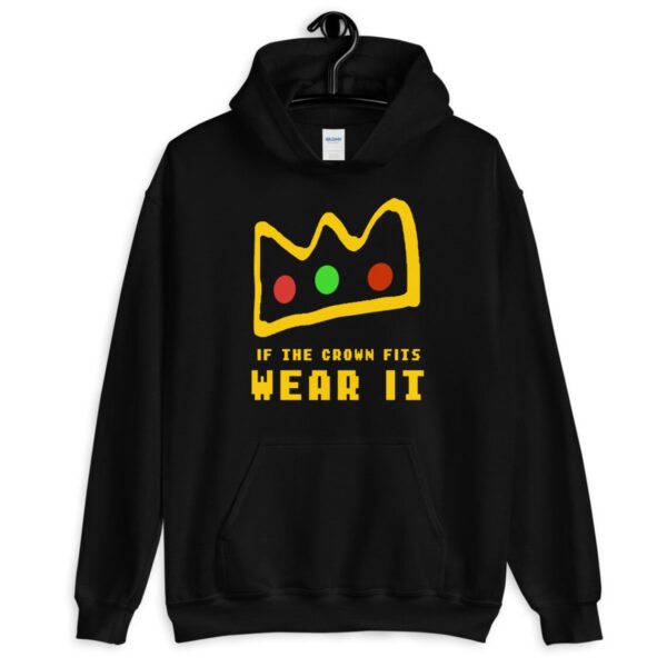 if the crown fits wear it Hoodie - Crown Hoodie - Unisex Hoodie