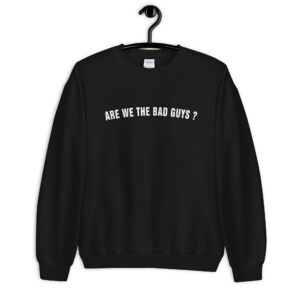 Are we the bad guys Sweatshirt - Tommy Sweatshirt - Gifts for Gamers - Unisex Sweatshirt