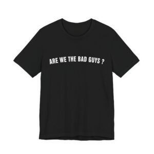 Are we the bad guys Shirt - Tommy Shirt - Gifts for Gamers - Unisex Jersey Short Sleeve Tee